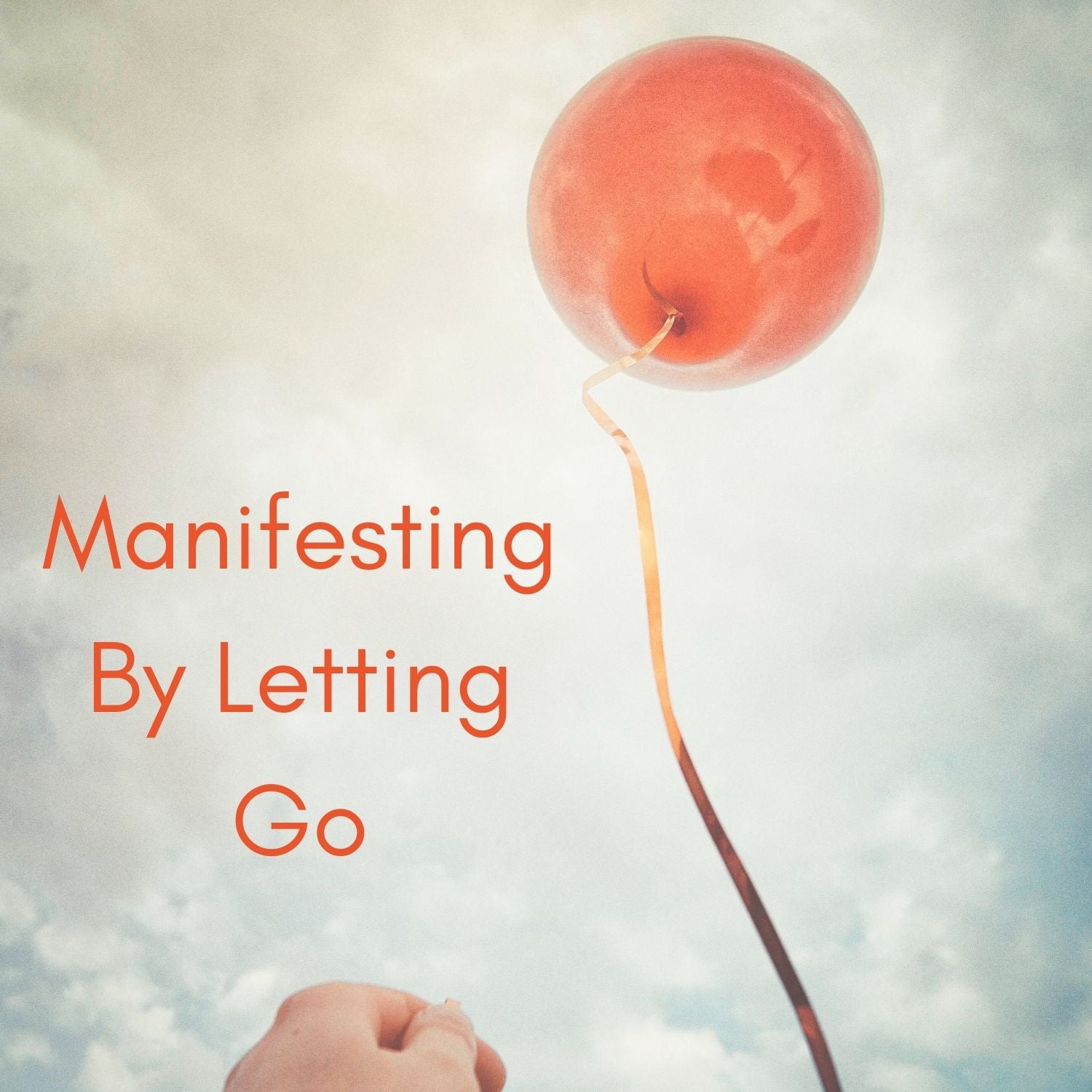 Manifesting By Letting Go