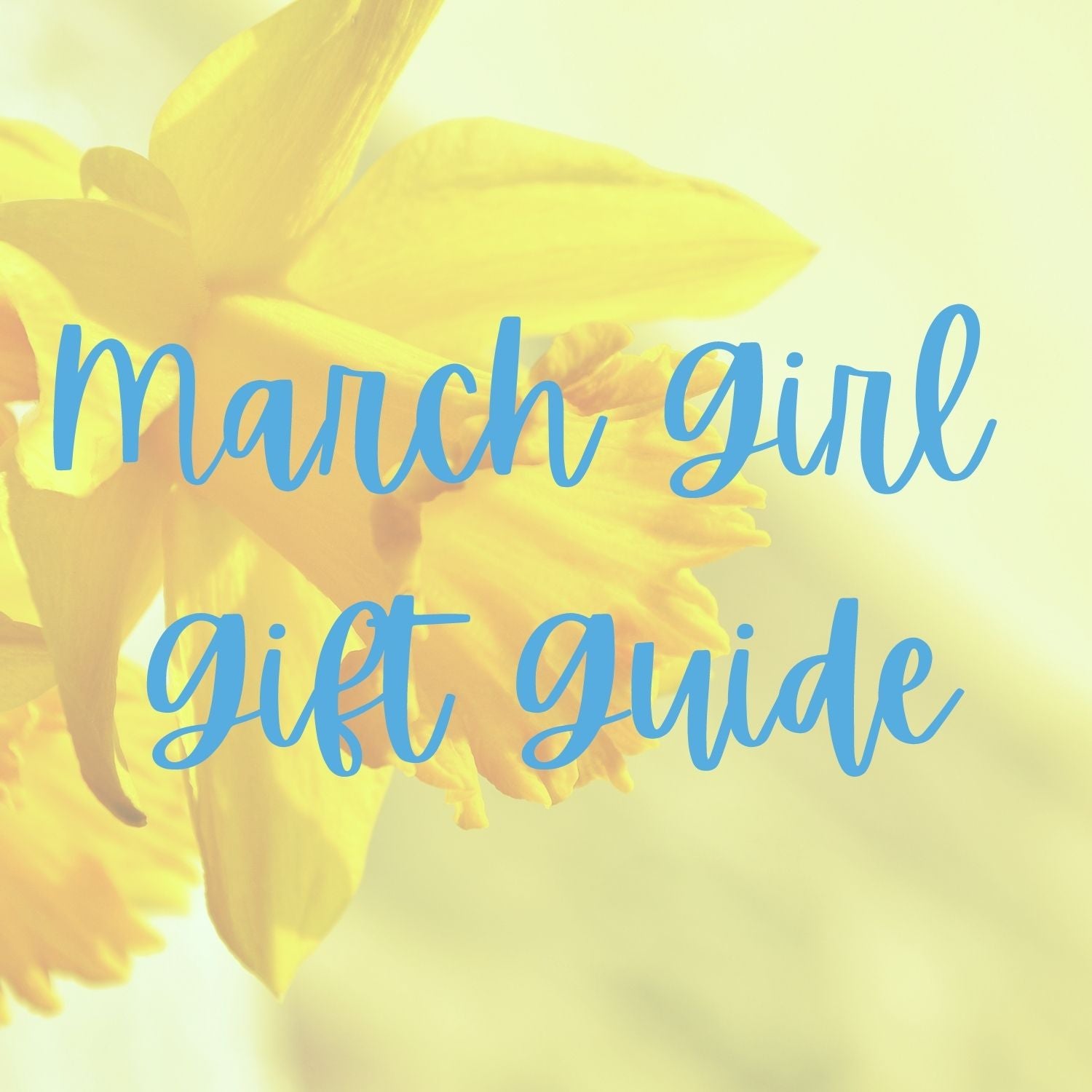 March Girl Gift Guide